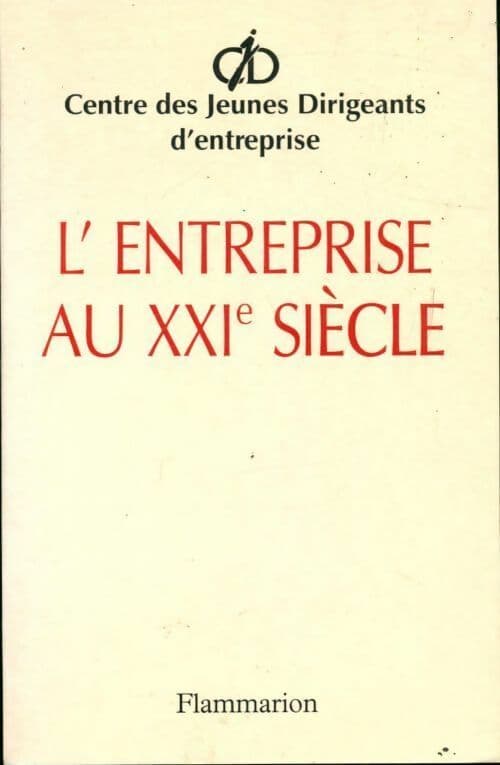 L'entreprise au XXIe siècle. Lettre ouverte aux dirigeants pour réconcilier l'entreprise et la société - Collectif